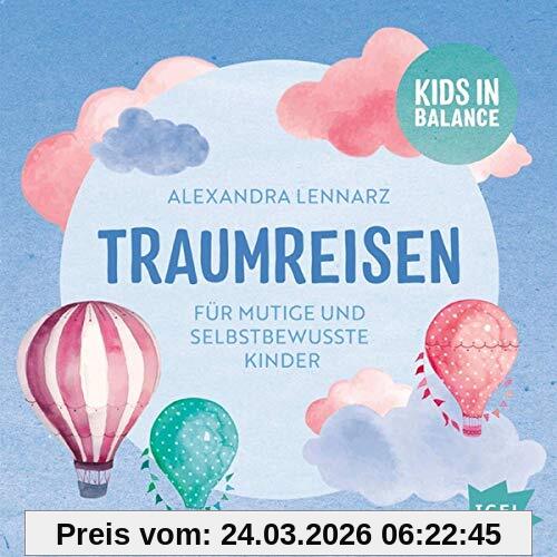 Kids in Balance. Traumreisen: Für mutige und selbstbewusste Kinder