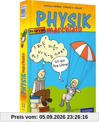 Physik macchiato: Cartoonkurs für Schüler und Studenten: Cartoonkurs Physik für Schüler und Studenten (Pearson Studium - Scientific Tools)
