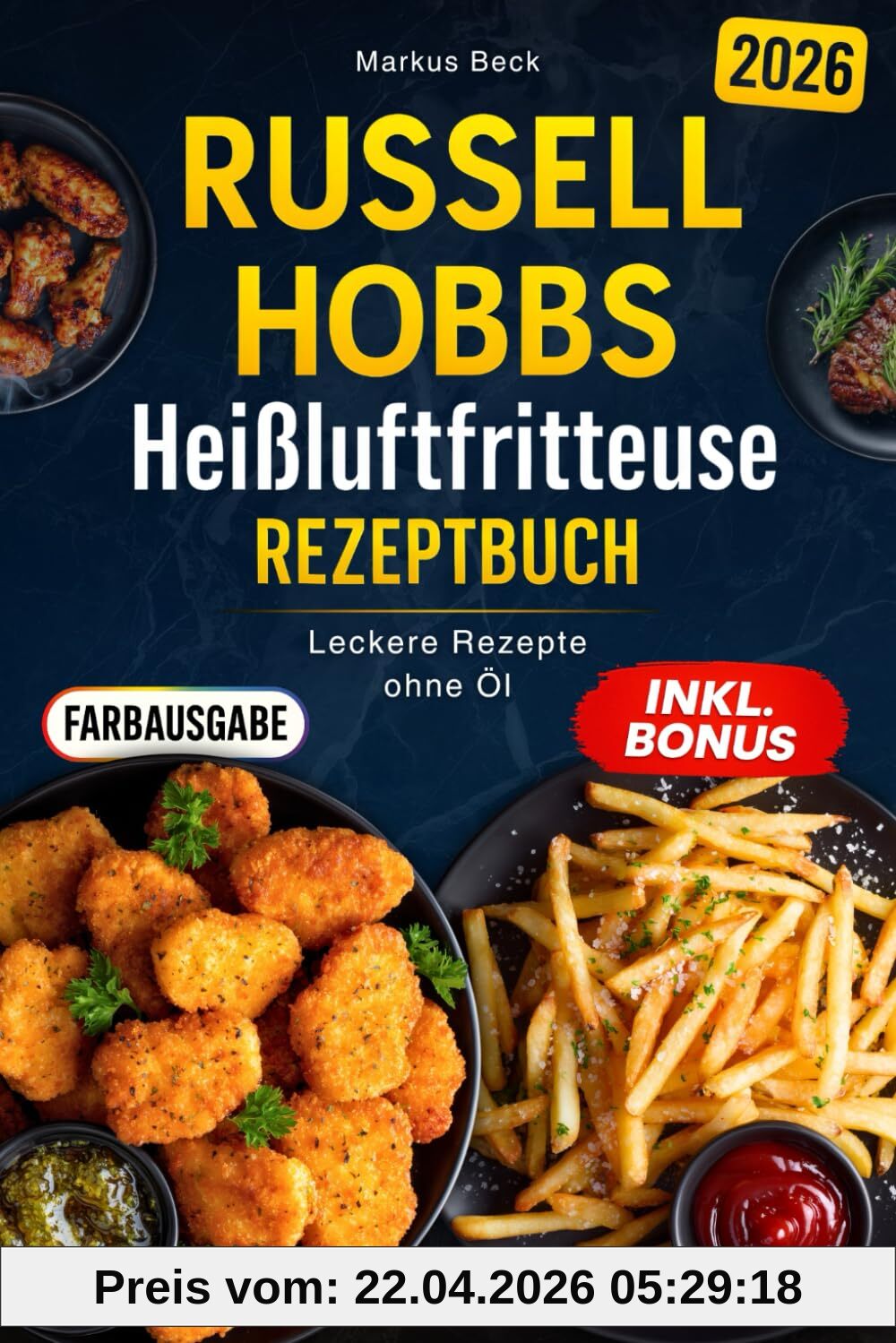 Das ultimative Russel Hobs Heißluftfritteuse Rezeptbuch: Leckere Rezepte ohne Öl – Knusprig, gesund und stressfrei