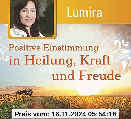 Positive Einstimmung in Heilung, Kraft und Freude