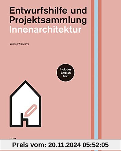 Innenarchitektur: Entwurfshilfe und Projektsammlung (Handbuch und Planungshilfe/Construction and Design Manual)