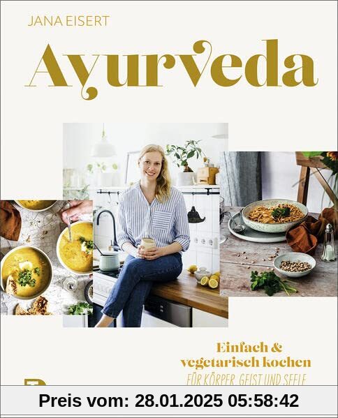 Ayurveda: Einfach & vegetarisch kochen für Körper, Geist und Seele