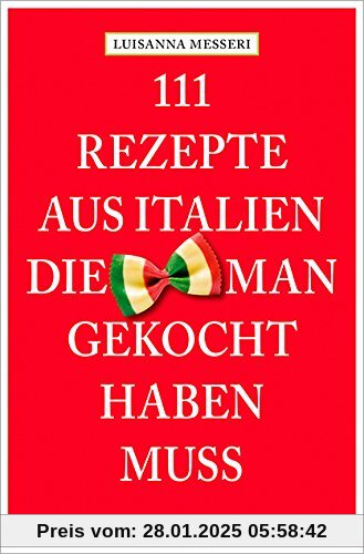 111 Rezepte aus Italien, die man gekocht haben muss