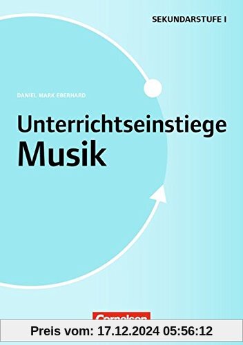 Unterrichtseinstiege - Musik: Unterrichtseinstiege für die Klassen 5-10: Mit Unterrichtseinstiegen begeistern. Buch mit 