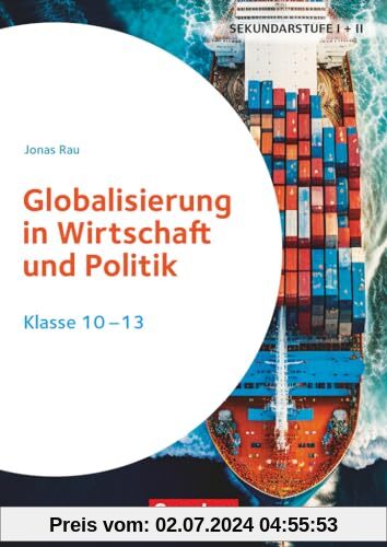 Themenhefte Sekundarstufe - Fächerübergreifend - Klasse 10-13: Globalisierung in Wirtschaft und Politik - Kopiervorlagen