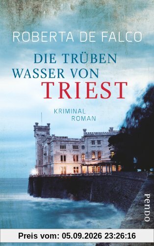 Die trüben Wasser von Triest: Kriminalroman