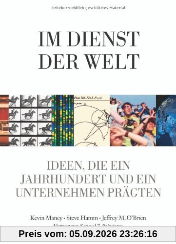 Im Dienst der Welt - Hundert Jahre IBM - mit einem Vorwort von Samuel J. Palmisano: Ideen, die ein Jahrhundert und ein Unternehmen prägten (Sonstige Bücher AW)