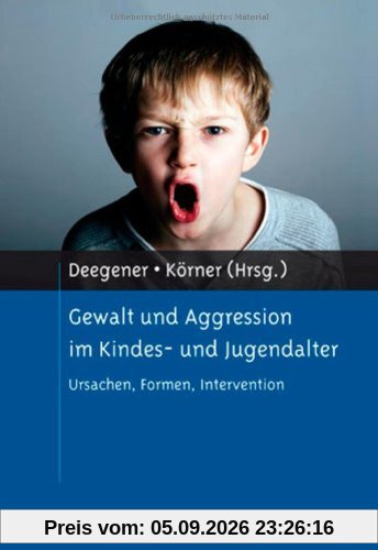 Gewalt und Aggression im Kindes- und Jugendalter: Ursachen, Formen, Intervention