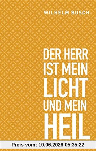 Der Herr ist mein Licht und mein Heil: Tägliche Andachten