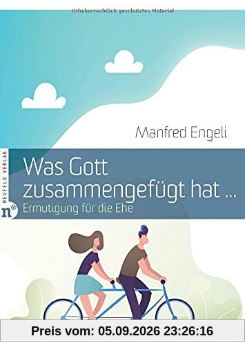 Was Gott zusammengefügt hat …: Ermutigung für die Ehe