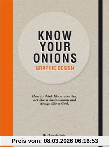 Drew de Soto Know Your Onions , Graphic Design , How To Think Like A Creative, Act Like A Businessman And Design Like A God