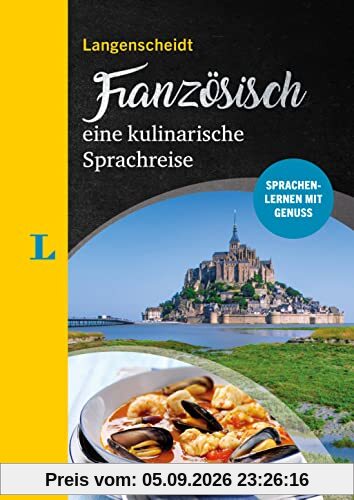 Langenscheidt Kulinarische Sprachreise Französisch: Französisch lernen mit Genuss – Wissenswertes, Übungen, Wortschatz und Rezepte