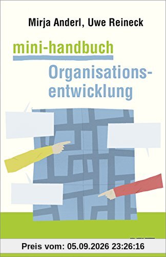 Mini-Handbuch Organisationsentwicklung: Konzepte, Methoden, Praxistipps
