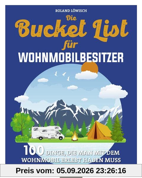 Die Bucket List für Wohnmobilbesitzer: 100 Dinge, die man mit dem Wohnmobil erlebt haben muss. Das perfekte Geschenk für alle, die gern unterwegs sind!