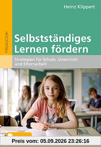 Selbstständiges Lernen fördern: Strategien für Schule, Unterricht und Elternarbeit. Mit E-Book inside