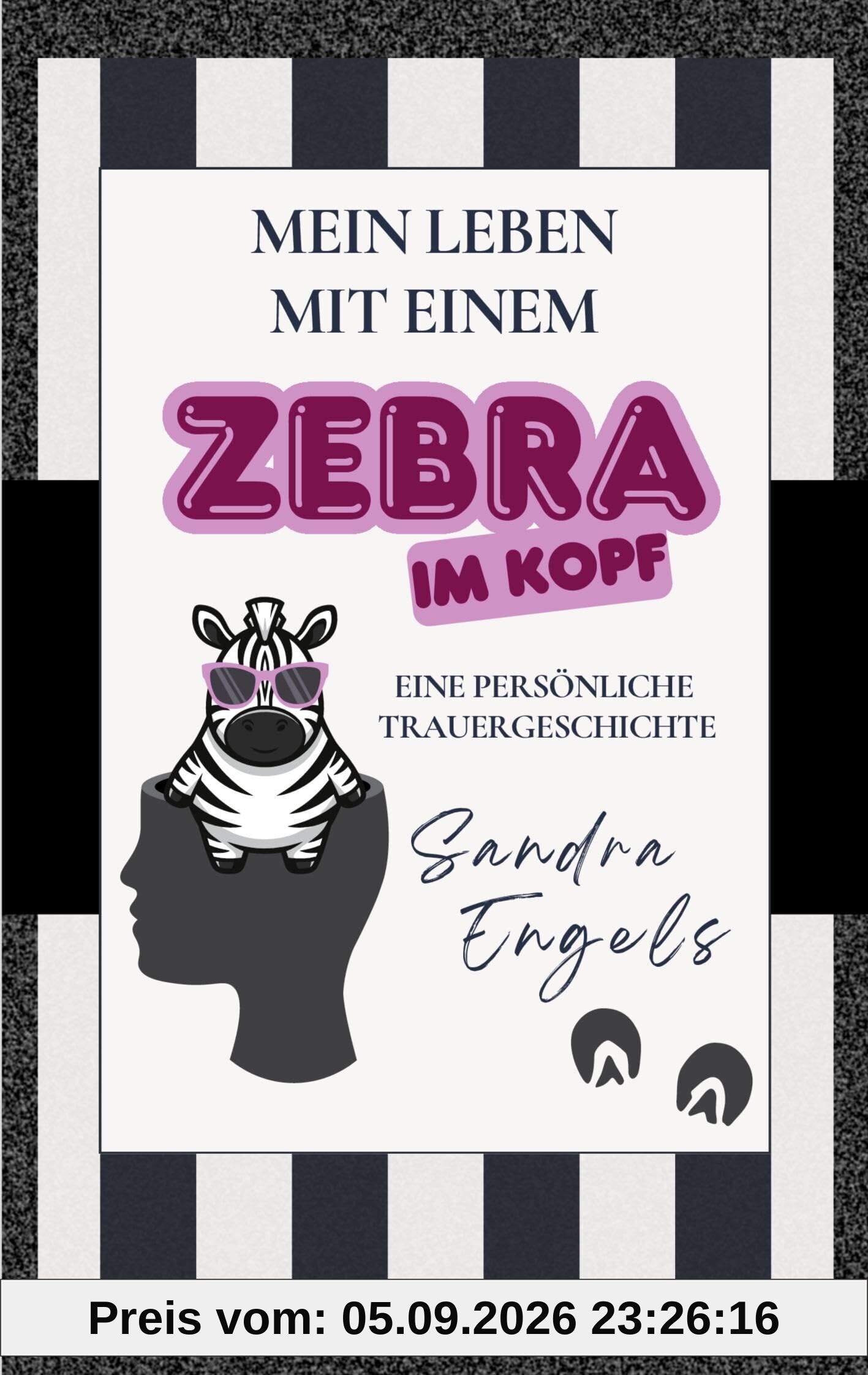 Mein Leben mit einem Zebra im Kopf