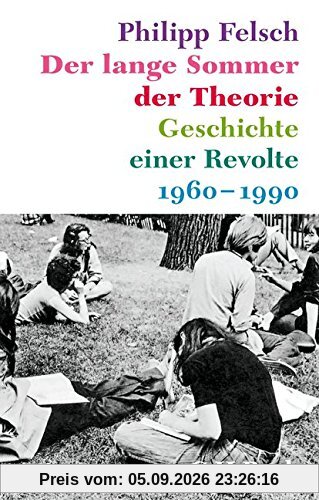 Der lange Sommer der Theorie: Geschichte einer Revolte