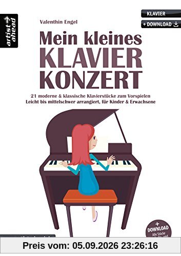 Mein kleines Klavierkonzert: 21 moderne & klassische Klavierstücke zum Vorspielen, leicht bis mittelschwer, für Kinder & Erwachsene (inkl. Download). Spielbuch für Piano. Klaviernoten.