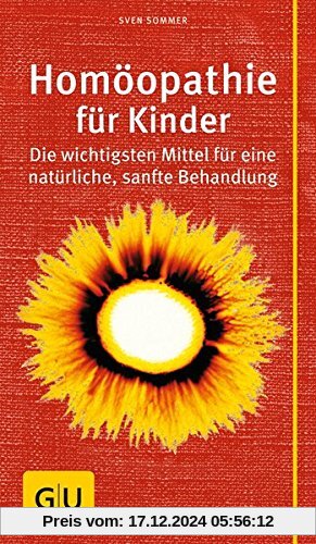 Homöopathie für Kinder: Die wichtigsten Mittel für eine natürliche, sanfte Behandlung (Gr. GU Kompasse Partnerschaft & F