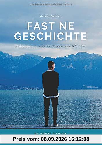Fast ne Geschichte: Finde Deinen wahren Traum und lebe ihn