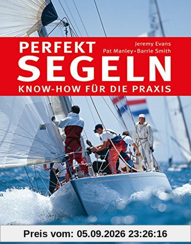 Perfekt segeln: Know-how für die Praxis