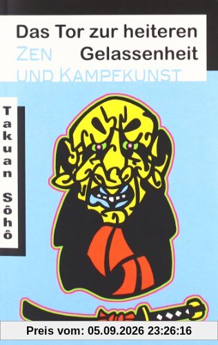 Das Tor zur heiteren Gelassenheit: Zen und Kampfkunst