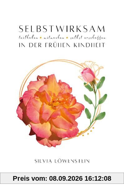 Selbstwirksam in der frühen Kindheit: teilhaben, mitmachen, selbst erschaffen