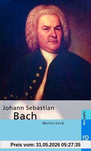 Martin Geck Johann Sebastian Bach, Bach, Johann Sebastian