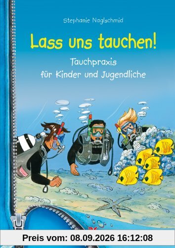 Lass uns tauchen!: Tauchpraxis für Kinder und Jugendliche