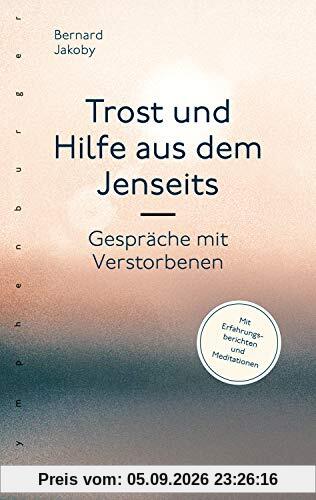 Trost und Hilfe aus dem Jenseits: Gespräche mit Verstorbenen