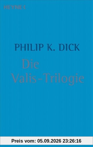 Die Valis-Trilogie: Valis / Die göttliche Invasion / Die Wiedergeburt des Timothy Archer