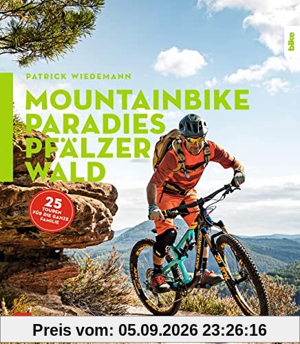 Mountainbike-Paradies Pfälzerwald: 25 Touren für die ganze Familie