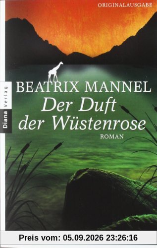 Der Duft der Wüstenrose: Roman