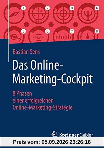Das Online-Marketing-Cockpit: 8 Phasen einer erfolgreichen Online-Marketing-Strategie