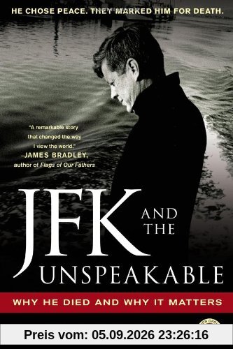 JFK and the Unspeakable: Why He Died and Why It Matters