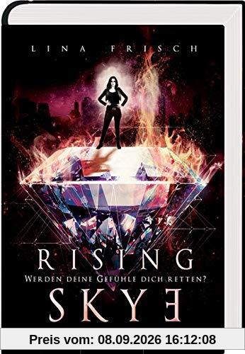 Rising Skye (Bd. 2): Werden deine Gefühle dich retten?