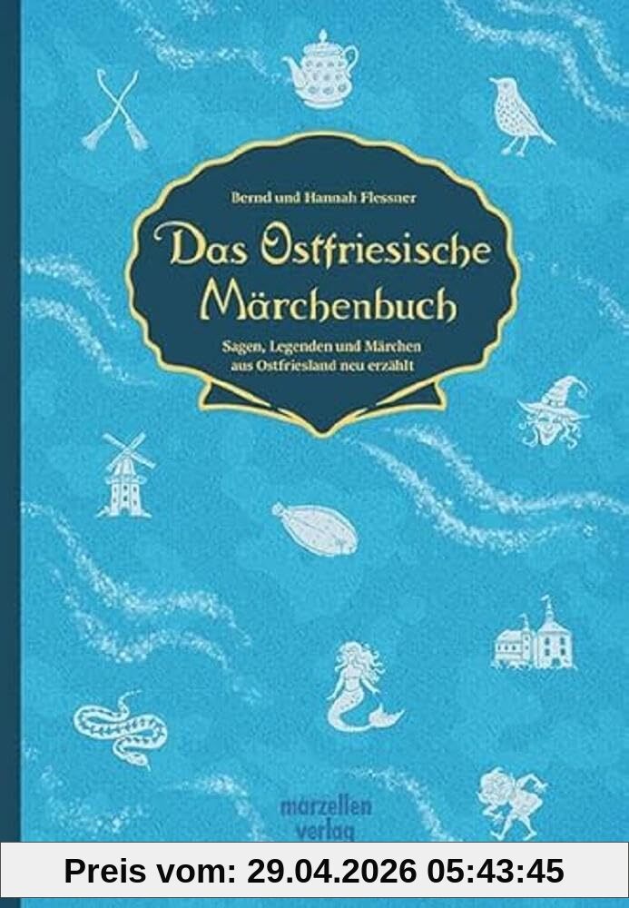 Das Ostfriesische Märchenbuch: Sagen, Legenden und Märchen aus Ostfriesland neu erzählt