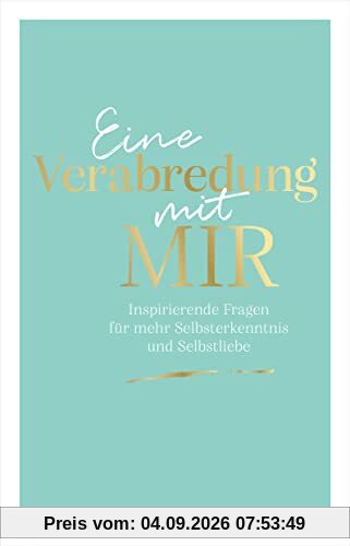 Eine Verabredung mit mir: Inspirierende Fragen für mehr Selbsterkenntnis und Selbstliebe. Entdecke dein wahres Ich, finde die Antworten in dir. Das Ausfüllbuch zur Selbstreflexion