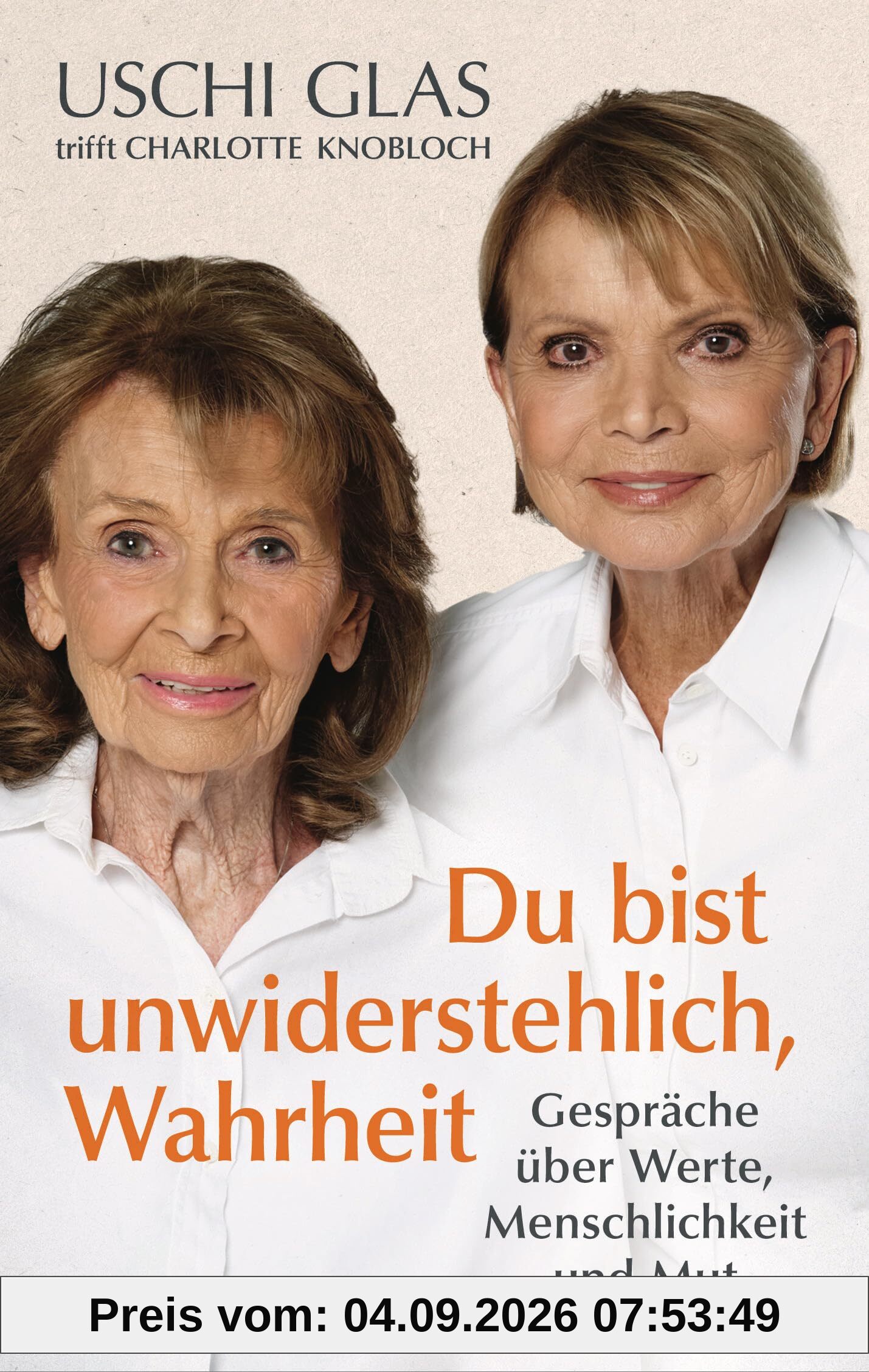 »Du bist unwiderstehlich, Wahrheit«: Gespräche über Werte, Menschlichkeit und Mut - Zwei Ikonen unserer Gesellschaft sprechen über mutige Entscheidungen und wie wir Haltung bewahren