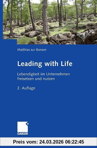 Leading with Life: Lebendigkeit im Unternehmen freisetzen und nutzen