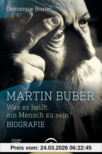 Martin Buber: Was es heißt, ein Mensch zu sein. Biografie