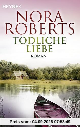 Tödliche Liebe: Roman