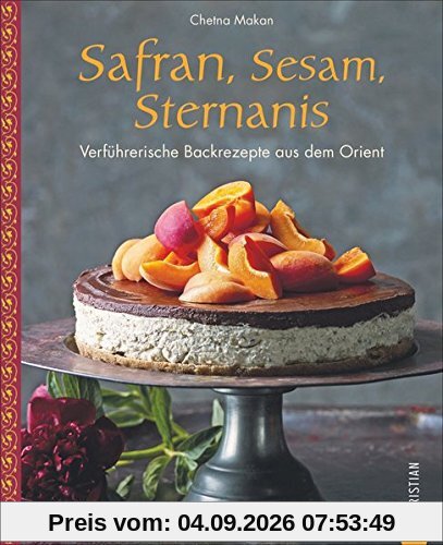 Gewürze: Safran, Sesam, Sternanis. Verführerische Backrezepte aus dem Orient. Die unwiderstehliche Verschmelzung europäischer Backkunst und orientalischer Gewürze. Süß und pikant mal anders backen.