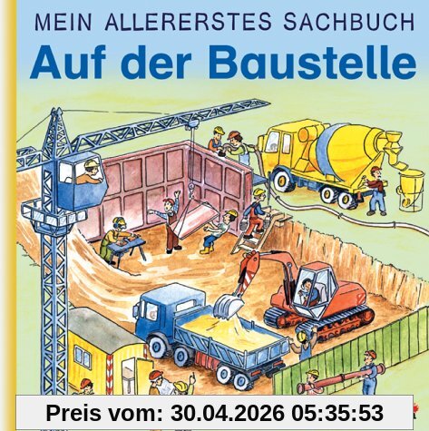 Mein allererstes Sachbuch : Auf der Baustelle