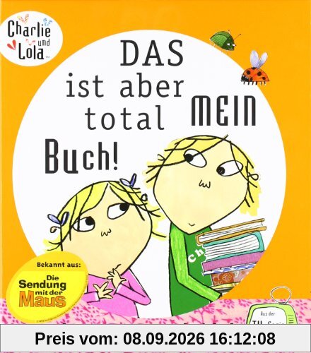 Charlie und Lola: Das ist aber total mein Buch!