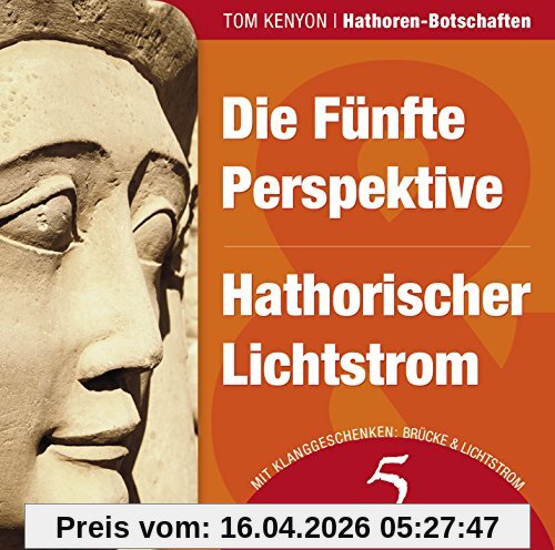 Die Fünfte Perspektive & Hathorischer Lichtstrom: Zwei Botschaften der Hathoren (Hörbuch mit Klanggeschenken) (Hathoren-Hörbücher)