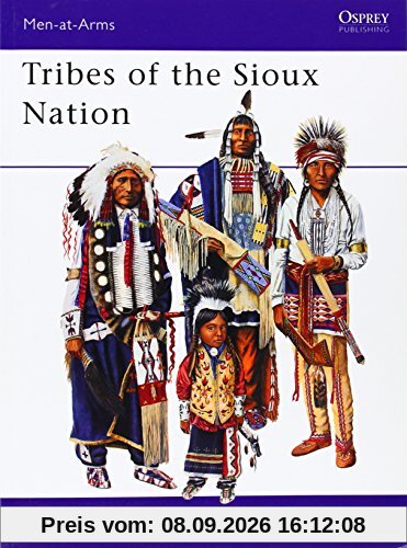 Tribes of the Sioux Nation (Men-at-Arms, Band 344)
