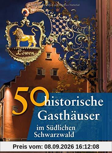 50 historische Gasthäuser im Südlichen Schwarzwald