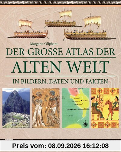 Der große Atlas der Alten Welt. In Bildern, Daten und Fakten