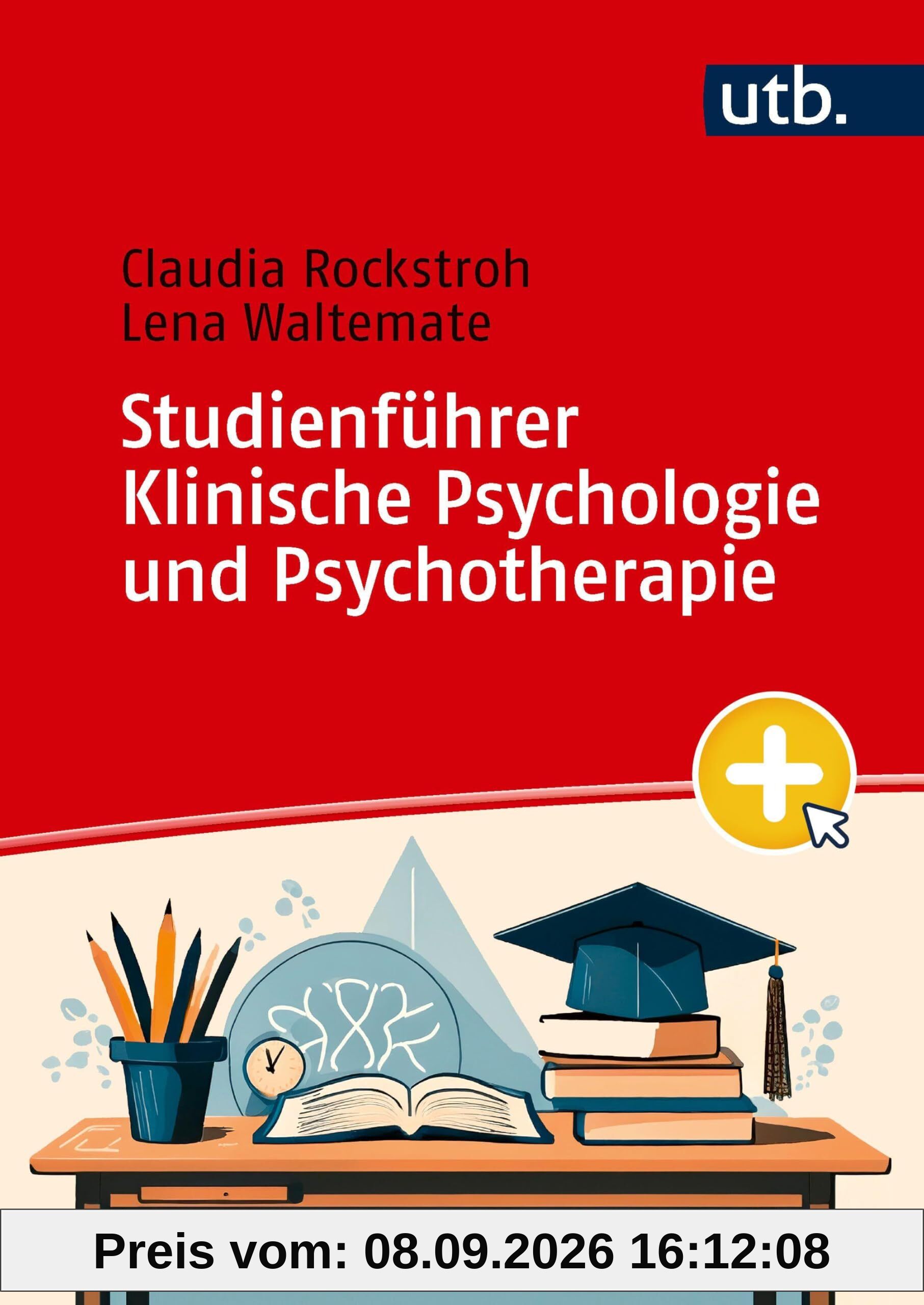 Studienführer Klinische Psychologie und Psychotherapie: Dein Begleiter durch das Studium und für den Berufseinstieg